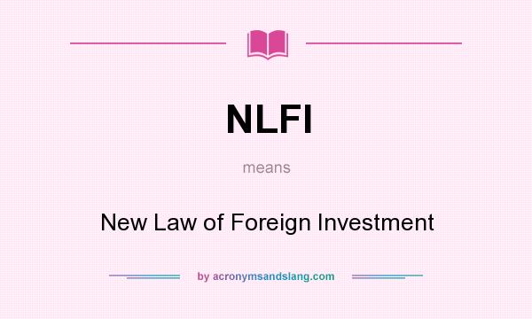 What does NLFI mean? It stands for New Law of Foreign Investment