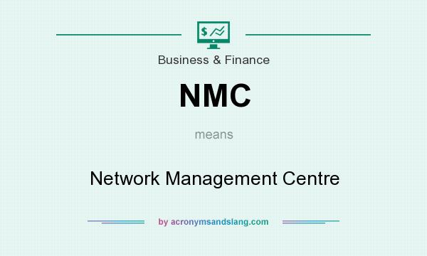What does NMC mean? It stands for Network Management Centre