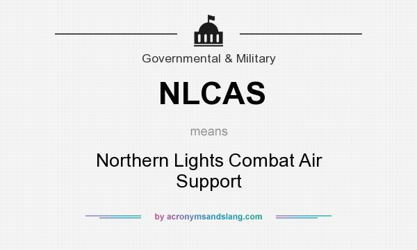 What does NLCAS mean? It stands for Northern Lights Combat Air Support