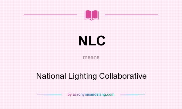 What does NLC mean? It stands for National Lighting Collaborative