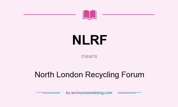 What does NLRF mean? It stands for North London Recycling Forum