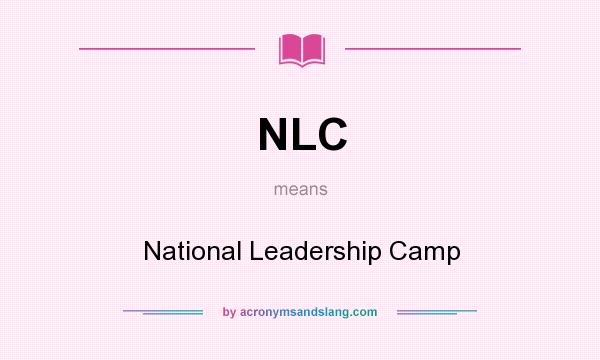 What does NLC mean? It stands for National Leadership Camp