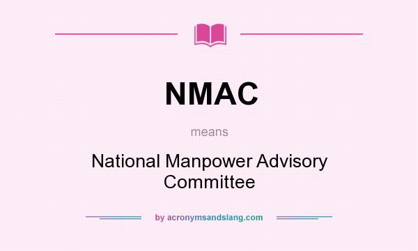 What does NMAC mean? It stands for National Manpower Advisory Committee