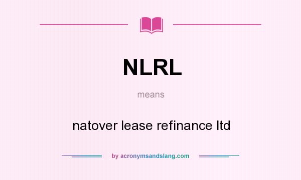 What does NLRL mean? It stands for natover lease refinance ltd