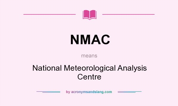 What does NMAC mean? It stands for National Meteorological Analysis Centre