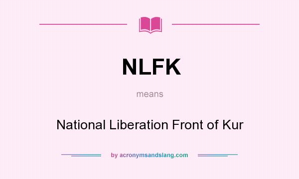 What does NLFK mean? It stands for National Liberation Front of Kur