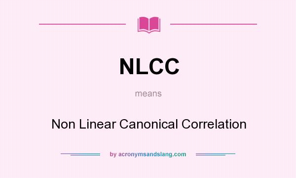 What does NLCC mean? It stands for Non Linear Canonical Correlation