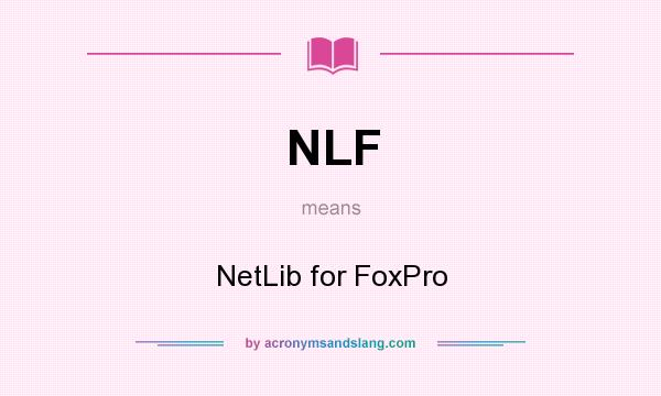 What does NLF mean? It stands for NetLib for FoxPro