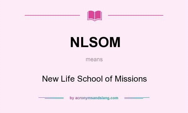 What does NLSOM mean? It stands for New Life School of Missions