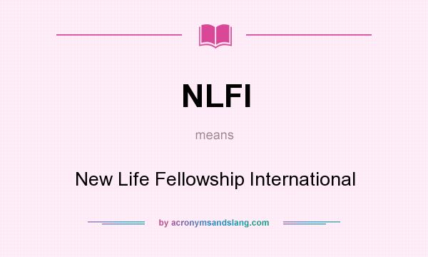 What does NLFI mean? It stands for New Life Fellowship International