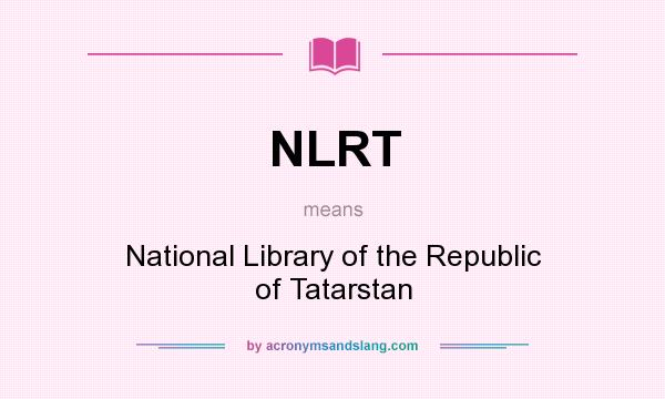 What does NLRT mean? It stands for National Library of the Republic of Tatarstan