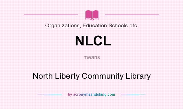 What does NLCL mean? It stands for North Liberty Community Library