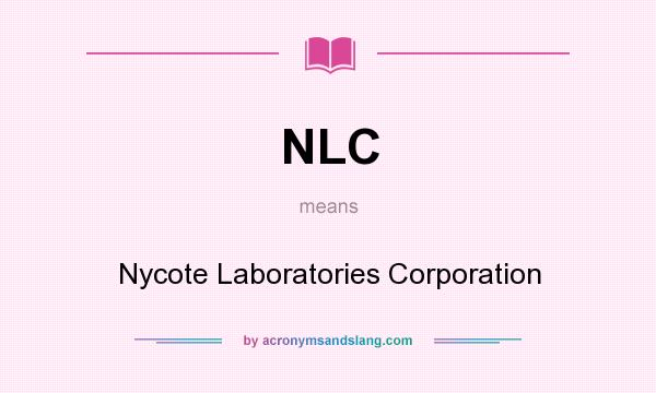 What does NLC mean? It stands for Nycote Laboratories Corporation