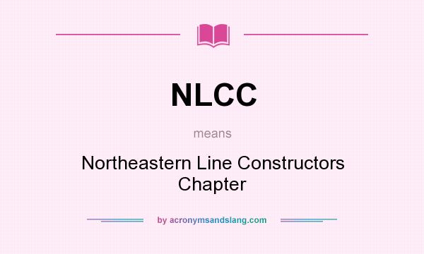 What does NLCC mean? It stands for Northeastern Line Constructors Chapter