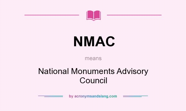 What does NMAC mean? It stands for National Monuments Advisory Council