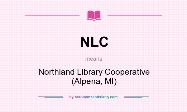 What does NLC mean? It stands for Northland Library Cooperative (Alpena, MI)