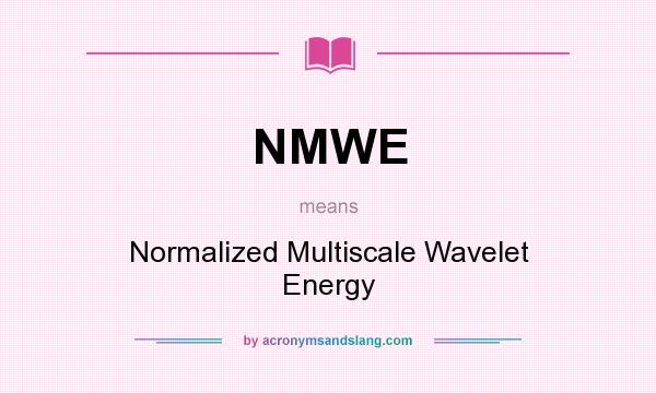 What does NMWE mean? It stands for Normalized Multiscale Wavelet Energy