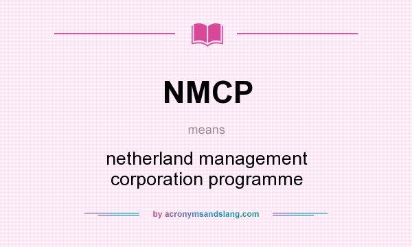 What does NMCP mean? It stands for netherland management corporation programme