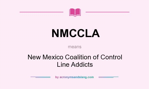 What does NMCCLA mean? It stands for New Mexico Coalition of Control Line Addicts
