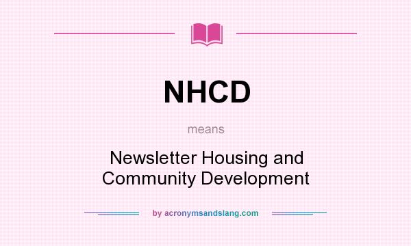 What does NHCD mean? It stands for Newsletter Housing and Community Development