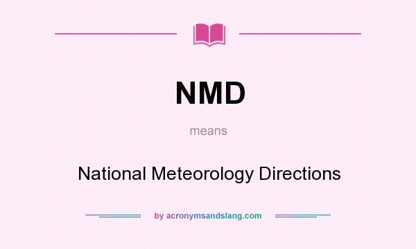 What does NMD mean? It stands for National Meteorology Directions