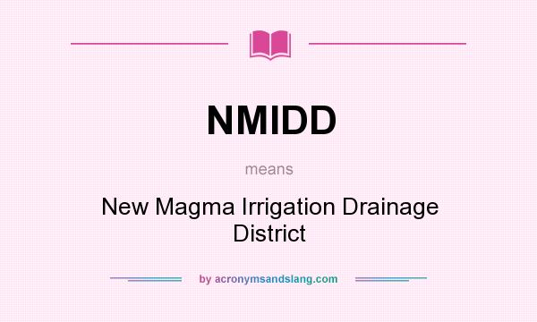 What does NMIDD mean? It stands for New Magma Irrigation Drainage District