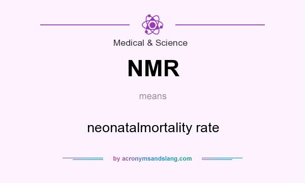 What does NMR mean? It stands for neonatalmortality rate