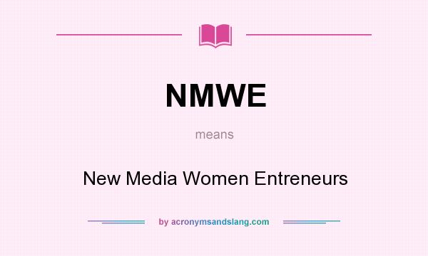 What does NMWE mean? It stands for New Media Women Entreneurs