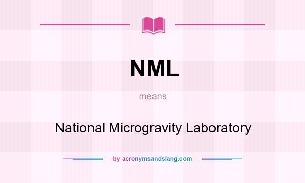 What does NML mean? It stands for National Microgravity Laboratory