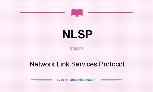 What does NLSP mean? It stands for Network Link Services Protocol