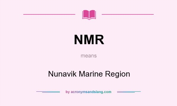What does NMR mean? It stands for Nunavik Marine Region
