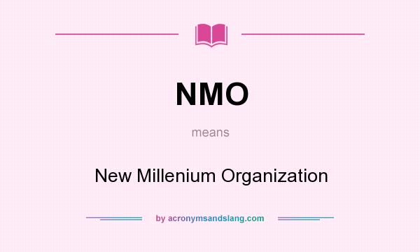 What does NMO mean? It stands for New Millenium Organization