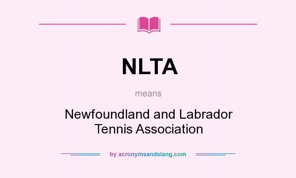 What does NLTA mean? It stands for Newfoundland and Labrador Tennis Association