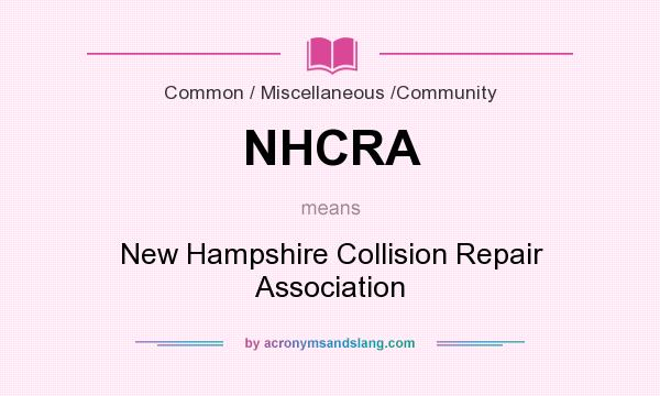 What does NHCRA mean? It stands for New Hampshire Collision Repair Association