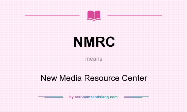 What does NMRC mean? It stands for New Media Resource Center