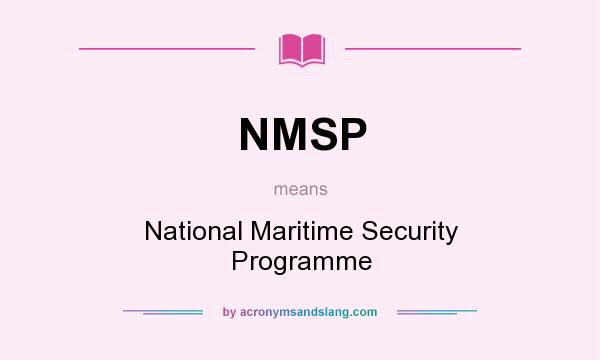 What does NMSP mean? It stands for National Maritime Security Programme