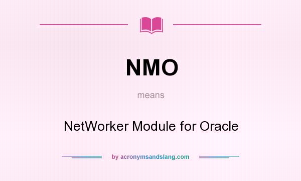 What does NMO mean? It stands for NetWorker Module for Oracle