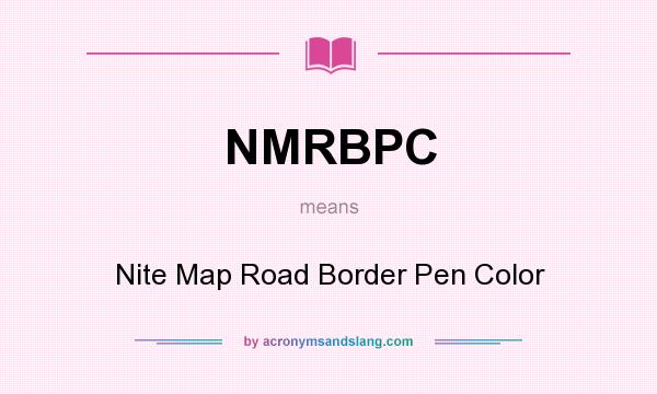 What does NMRBPC mean? It stands for Nite Map Road Border Pen Color