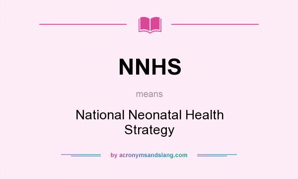 What does NNHS mean? It stands for National Neonatal Health Strategy