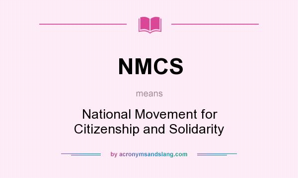 What does NMCS mean? It stands for National Movement for Citizenship and Solidarity