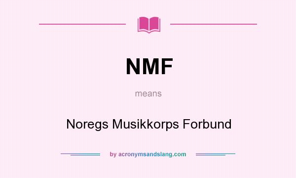 What does NMF mean? It stands for Noregs Musikkorps Forbund