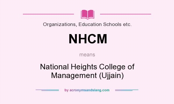 What does NHCM mean? It stands for National Heights College of Management (Ujjain)