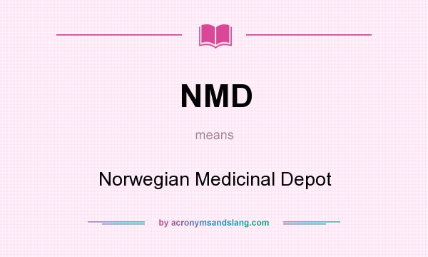What does NMD mean? It stands for Norwegian Medicinal Depot