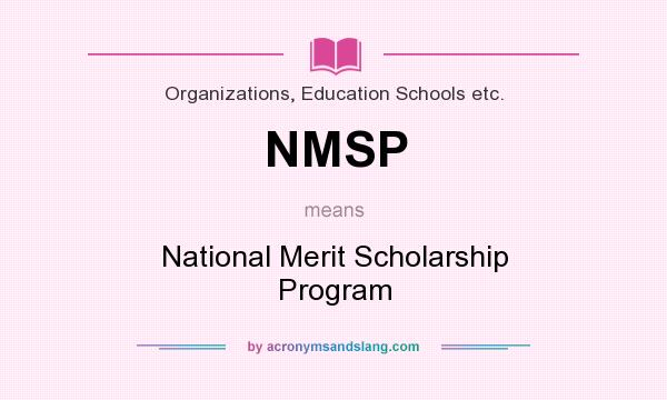 What does NMSP mean? It stands for National Merit Scholarship Program