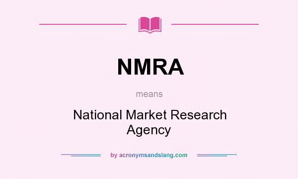 What does NMRA mean? It stands for National Market Research Agency