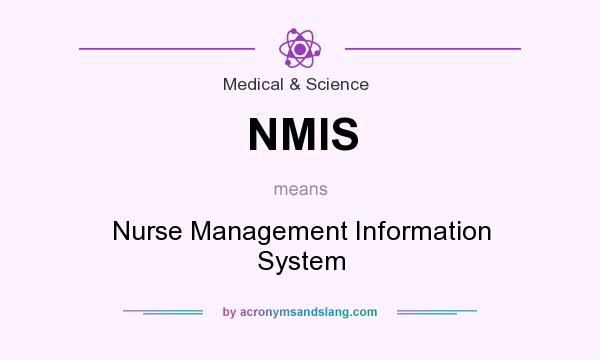 What does NMIS mean? It stands for Nurse Management Information System