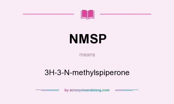 What does NMSP mean? It stands for 3H-3-N-methylspiperone