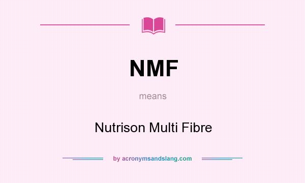 What does NMF mean? It stands for Nutrison Multi Fibre