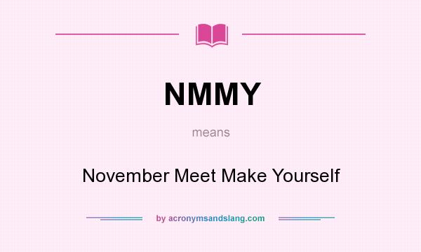 What does NMMY mean? It stands for November Meet Make Yourself
