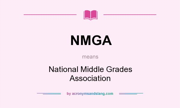 What does NMGA mean? It stands for National Middle Grades Association
